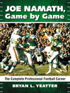 Joe Namath, Game by Game (eBook): The Complete Professional Football Career